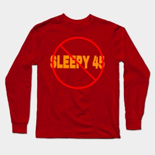 🚫 Sleepy 45 - Front Long Sleeve T-Shirt